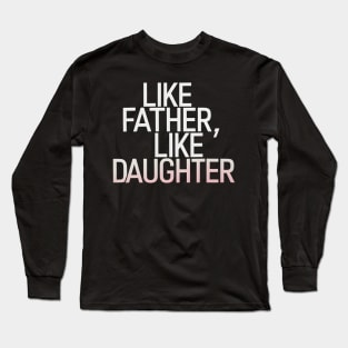 Like Father Like Daughter Mets Saying Long Sleeve T-Shirt